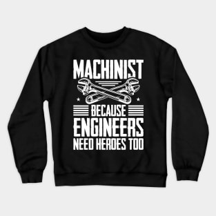 Mechanic Because Even Engineers Need Heroes Funny Mechanical Crewneck Sweatshirt